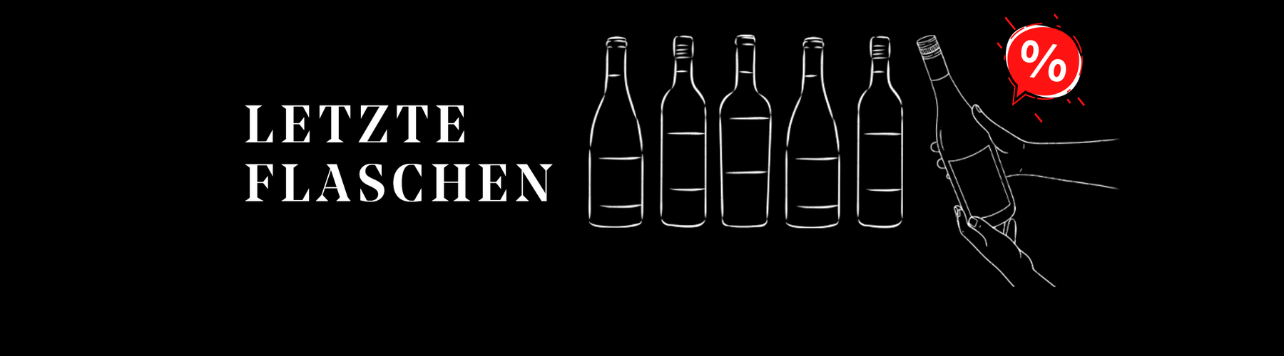 Sechs Flaschen Wein mit dem Text "LETZTE FLASCHEN" und ein rotes Prozentzeichen auf schwarzem Hintergrund.